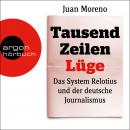 Tausend Zeilen Lüge - Das System Relotius und der deutsche Journalismus (Ungekürzte Lesung) Audiobook
