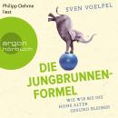 [German] - Die Jungbrunnen-Formel - Wie wir bis ins hohe Alter gesund bleiben (Ungekürzte Lesung) Audiobook