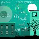 Bis zum Mond und zurück (Ungekürzte Lesung) Audiobook