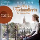 [German] - Der Weg der Teehändlerin - Die Ronnefeldt-Saga, Band 2 (Ungekürzte Lesung) Audiobook