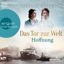[German] - Das Tor zur Welt: Hoffnung - Die Hamburger Auswandererstadt, Band 2 (Ungekürzte Lesung) Audiobook