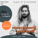 sensationell spirituell - Aktiviere deine innere Superpower (Ungekürzte Lesung) Audiobook