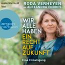 [German] - Wir alle haben ein Recht auf Zukunft - Eine Ermutigung (Ungekürzte Lesung) Audiobook