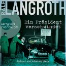 [German] - Ein Präsident verschwindet - Die Philipp-Gerber-Romane, Band 2 (Gekürzte Lesung) Audiobook