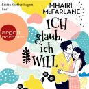[German] - Ich glaub, ich will (Ungekürzte Lesung) Audiobook