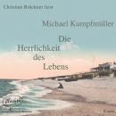 [German] - Die Herrlichkeit des Lebens (Ungekürzte Lesung) Audiobook