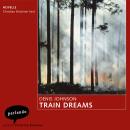 [German] - Train Dreams - Novelle (Ungekürzte Lesung) German Edition Audiobook