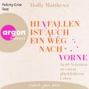 [German] - Hinfallen ist auch ein Weg nach vorne - In 60 Schritten zu einem glücklicheren Leben (Ung Audiobook