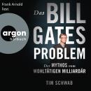 [German] - Das Bill-Gates-Problem - Der Mythos vom wohltätigen Milliardär (Ungekürzte Lesung) Audiobook