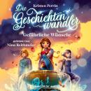 [German] - Gefährliche Wünsche - Die Geschichtenwandler, Band 3 (Ungekürzte Lesung) Audiobook