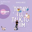 [German] - Today I'll talk to him - Today, Band 1 (Ungekürzte Lesung) Audiobook