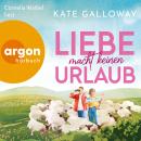 [German] - Liebe macht keinen Urlaub (Ungekürzte Lesung) Audiobook