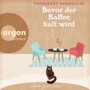 [German] - Bevor der Kaffee kalt wird (Ungekürzte Lesung) Audiobook