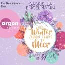 [German] - Der Winter zaubert Träume am Meer - Zauberhaftes Lütteby, Band 4 (Ungekürzte Lesung) Audiobook