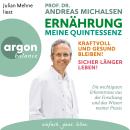 [German] - Ernährung. Meine Quintessenz - Kraftvoll und gesund bleiben! Sicher länger leben! (Ungekü Audiobook