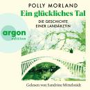 [German] - Ein glückliches Tal - Die Geschichte einer Landärztin (Ungekürzte Lesung) Audiobook