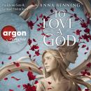 [German] - To Love a God - Götterlicht Trilogie, Band 2 (Ungekürzte Lesung) Audiobook