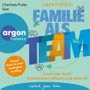[German] - Familie als Team - Zusammen stark! Familienleben effizient und liebevoll (Ungekürzte Lesu Audiobook