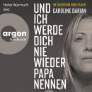 [German] - Und ich werde dich nie wieder Papa nennen (Ungekürzte Lesung) Audiobook