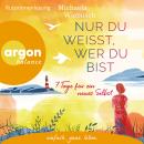 [German] - Nur du weißt, wer du bist - 7 Tage für ein neues Selbst (Ungekürzte Lesung) Audiobook