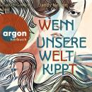 [German] - Wenn unsere Welt kippt (Ungekürzte Lesung) Audiobook