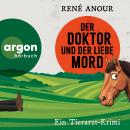 [German] - Der Doktor und der liebe Mord - Ein Tierarzt-Krimi (Ungekürzte Lesung) Audiobook