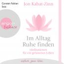 Im Alltag Ruhe finden - Meditationen für ein gelassenes Leben (Gekürzt) Audiobook