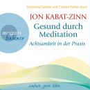 Gesund durch Meditation - Achtsamkeit in der Praxis Audiobook