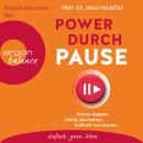 [German] - Power durch Pause - Stress stoppen, richtig abschalten, kraftvoll neu starten (Gekürzte Lesung) Audiobook