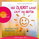 Wer zuletzt lacht, lacht am besten - Der kleine Coach für gute Laune (Gekürzte Lesung) Audiobook