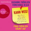 [German] - Kann weg! Frau Fröhlich räumt auf (Autorinnenlesung) Audiobook