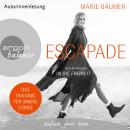 [German] - Escapade: Der Aufbruch in die Freiheit (Gekürzte Autorinnenlesung) Audiobook