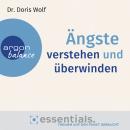 [German] - Ängste verstehen und überwinden - Essentials. Themen auf den Punkt gebracht (Gekürzte Lesung)