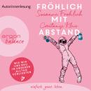 [German] - Fröhlich mit Abstand - Wie wir uns neu in unseren Alltag verliebten (Gekürzte Autorinnenl Audiobook