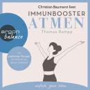 Immunbooster Atmen - Mit praktischen Übungen die Heilkraft des Atems entdecken (Gekürzte Lesung) Audiobook