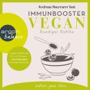 Immunbooster vegan - Vegane Ernährung kurz und knapp - mit 24 Rezepten und einer Detox-Kur (Gekürzte Audiobook