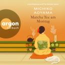 [German] - Matcha Tee am Montag (Ungekürzte Lesung) Audiobook