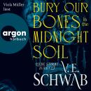 [German] - Bury Our Bones in the Midnight Soil - Liebe stirbt zuletzt (Ungekürzte Lesung) Audiobook