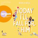 [German] - Today I'll fall for him - Today-Reihe, Band 3 (Ungekürzte Lesung) Audiobook