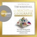 [German] - Die Macht der Geografie - Wie sich Weltpolitik anhand von 10 Karten erklären lässt (Ungek Audiobook