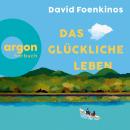 [German] - Das glückliche Leben (Ungekürzte Lesung) Audiobook