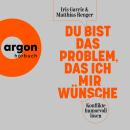 [German] - Du bist das Problem, das ich mir wünsche - Konflikte humorvoll lösen (Ungekürzte Autorenlesung) Audiobook