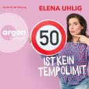 [German] - 50 ist kein Tempolimit (Ungekürzte Lesung) Audiobook