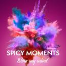 [German] - Blow my Mind - Erotische Geschichte - spicy moments, Band 5 (Ungekürzte Lesung) Audiobook