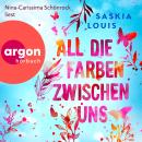 [German] - All die Farben zwischen uns (Ungekürzte Lesung) Audiobook