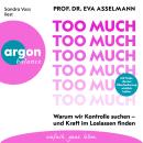 [German] - Too much - Warum wir Kontrolle suchen - und Kraft im Loslassen finden (Ungekürzte Lesung) German Edition Audiobook