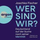 [German] - Wer sind wir? - Deutschland auf der Suche nach seiner Identität (Ungekürzte Lesung) Audiobook
