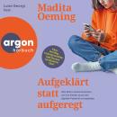[German] - Aufgeklärt statt aufgeregt - Was Eltern heute brauchen, um ihre Kinder durch die digitale Pubertät zu begleiten (Ungekürzte Lesung) Audiobook