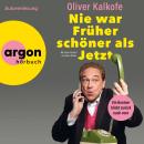 [German] - Nie war Früher schöner als jetzt - Ein Boomer blickt zurück nach vorn (Autorisierte Lesefassung) Audiobook