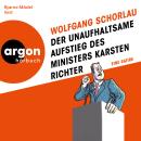 [German] - Der unaufhaltsame Aufstieg des Ministers Karsten Richter - Eine Satire (Ungekürzte Lesung) Audiobook